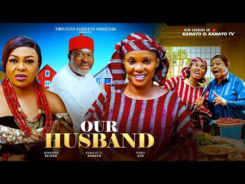 OUR HUSBAND - Kanayo O. Kanayo, Iyabo Ojo, Jennifer Eliogu