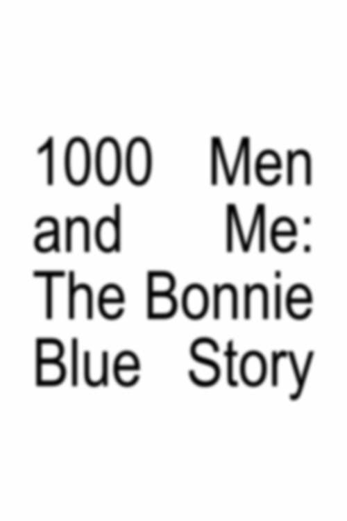 1000 Men and Me: The Bonnie Blue Story (2025)